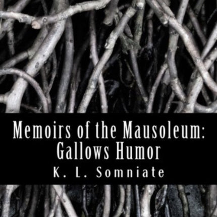 Memoirs of the Mausoleum: Gallows Humor