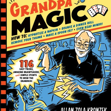 Grandpa Magic: 116 Easy Tricks, Amazing Brainteasers, and Simple Stunts to Wow the Grandkids