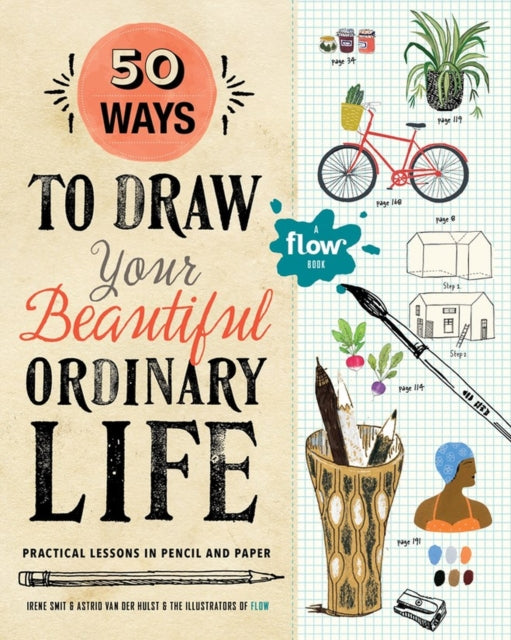 50 Ways to Draw Your Beautiful, Ordinary Life: Practical Lessons in Pencil and Paper