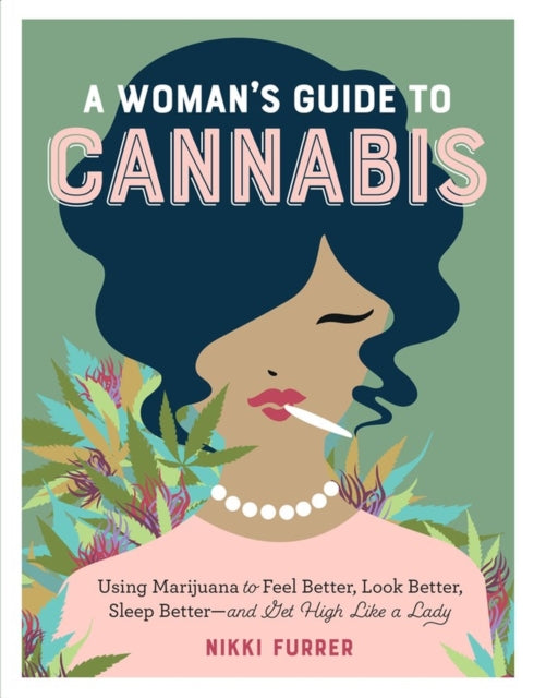 A Woman's Guide to Cannabis: Using Marijuana to