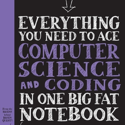 Everything You Need to Ace Computer Science and Coding in One Big Fat Notebook