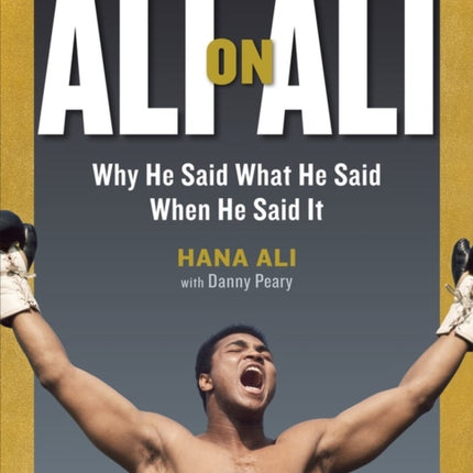 Ali on Ali: Why He Said What He Said When He Said It