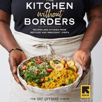 The Kitchen without Borders: Recipes and Stories from Refugee and Immigrant Chefs