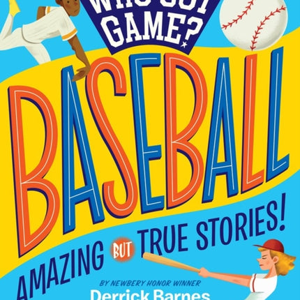 Who Got Game?: Baseball: Amazing but True Stories!