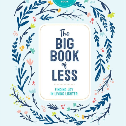 The Big Book of Less: Finding Joy in Living Lighter