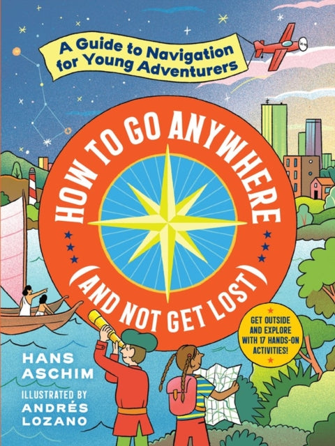 How to Go Anywhere (and Not Get Lost): A Guide to