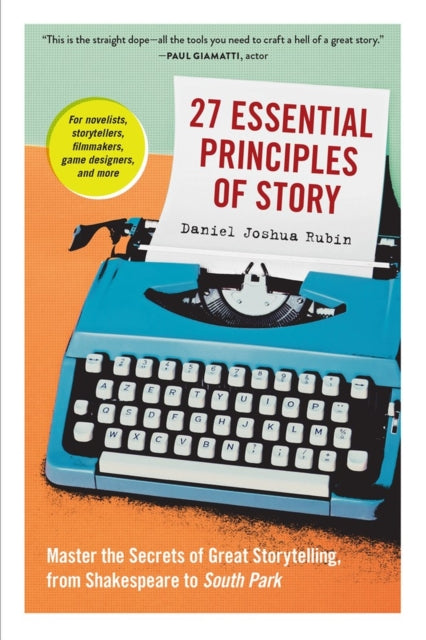 27 Essential Principles of Story: Master the