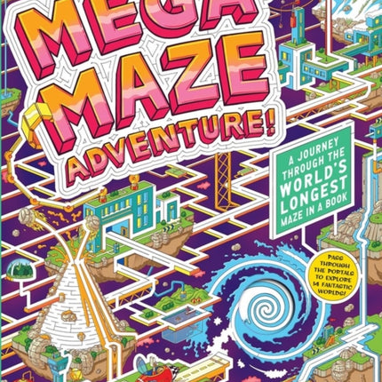 Mega-Maze Adventure! (Maze Activity Book for Kids Ages 7+): A Journey Through the World's Longest Maze in a Book