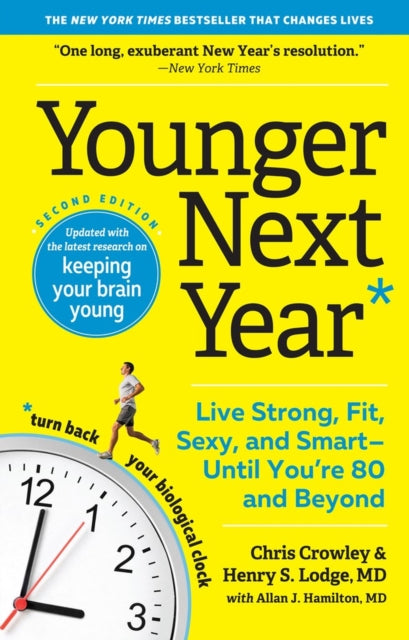 Younger Next Year: Live Strong, Fit, Sexy, and Smart—Until You’re 80 and Beyond