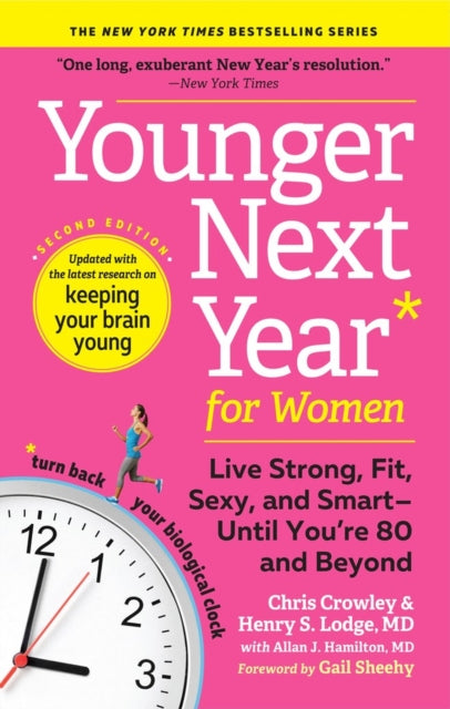 Younger Next Year for Women: Live Strong, Fit, Sexy, and Smart—Until You’re 80 and Beyond