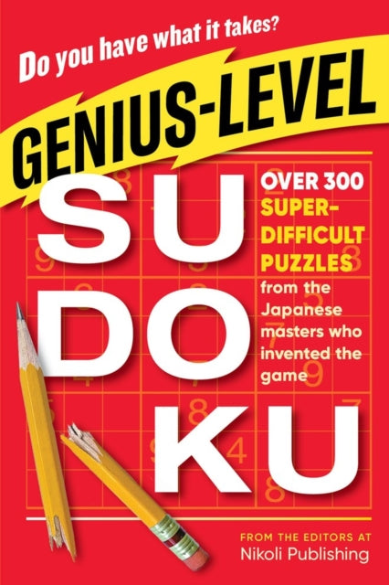 Genius-Level Sudoku: Over 300 Super-Difficult Puzzles from the Japanese Masters Who Invented the Game