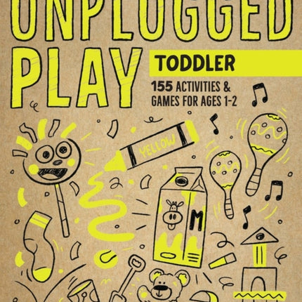 Unplugged Play: Toddler: 155 Activities & Games for Ages 1-2