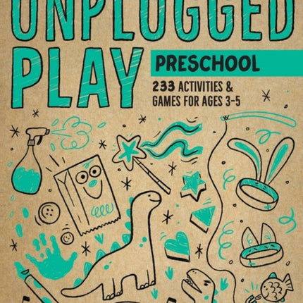 Unplugged Play: Preschool: 233 Activities & Games for Ages 3-5