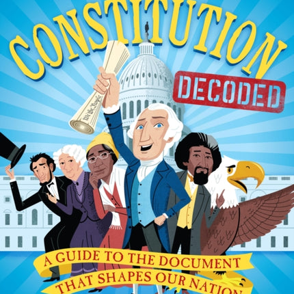 The Constitution Decoded: A Guide to the Document That Shapes Our Nation