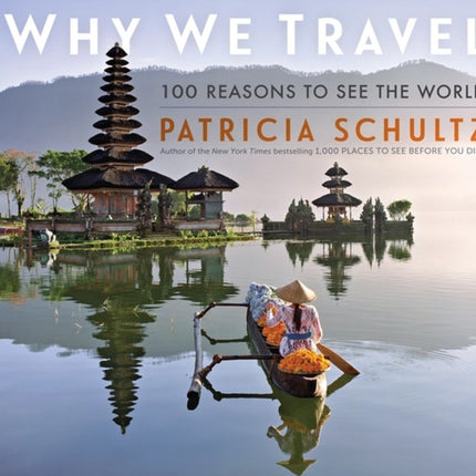 Why We Travel: 100 Reasons to See the World