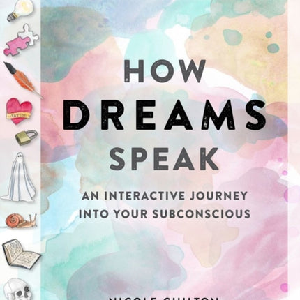 How Dreams Speak: An Interactive Journey into Your Subconscious (150+ Symbols, Illustrated and Fully Explained)