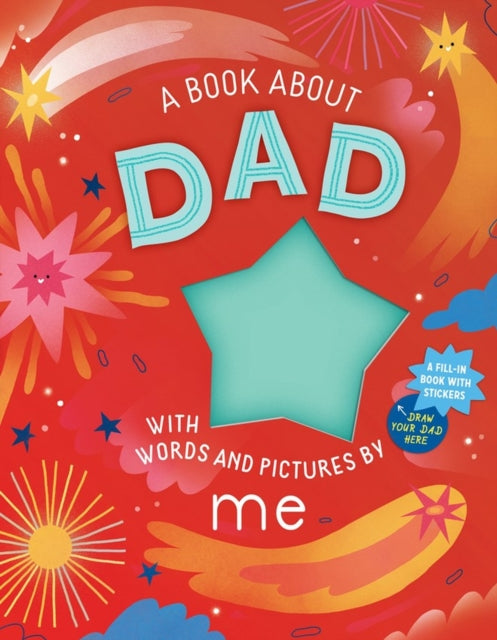 A Book about Dad with Words and Pictures by Me: A Fill-in Book with Stickers!