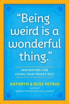 "Being Weird Is a Wonderful Thing": Inspiration for Living Your Truest Self