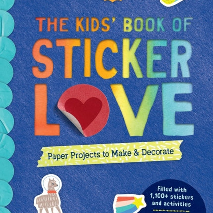 The Kids' Book of Sticker Love: Paper Projects to Make & Decorate