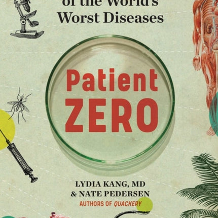 Patient Zero: A Curious History of the World's Worst Diseases