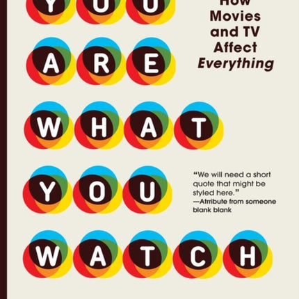 You Are What You Watch: How Movies and TV Affect Everything