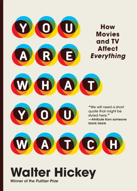 You Are What You Watch: How Movies and TV Affect Everything