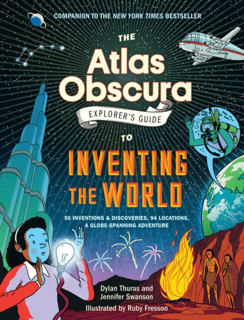 The Atlas Obscura Explorers Guide to Inventing