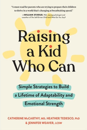 Raising a Kid Who Can: Simple Strategies to Build a Lifetime of Adaptability and Emotional Strength