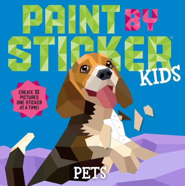 Paint by Sticker Kids: Pets: Create 10 Pictures One Sticker at a Time!