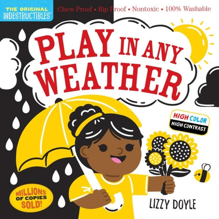 Indestructibles: Play in Any Weather (High Color High Contrast): Chew Proof · Rip Proof · Nontoxic · 100% Washable (Book for Babies, Newborn Books, Safe to Chew)