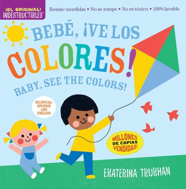 Indestructibles: Bebé, ¡ve los colores! / Baby, See the Colors! (Bilingual edition): Chew Proof · Rip Proof · Nontoxic · 100% Washable (Book for Babies, Newborn Books, Safe to Chew)