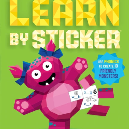 Learn by Sticker: Beginning Phonics: Use Phonics to Create 10 Friendly Monsters!