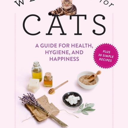 Wellness for Cats: A Guide for Health, Hygiene, and Happiness