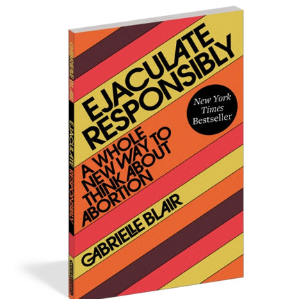 Ejaculate Responsibly: A Whole New Way to Think
