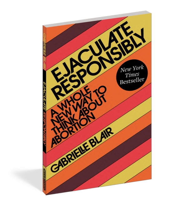 Ejaculate Responsibly: A Whole New Way to Think