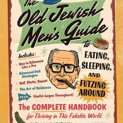 The Old Jewish Mens Guide to Eating Sleeping and