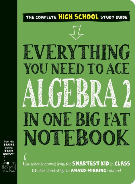 Everything You Need to Ace Algebra 2 in One Big
