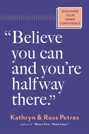 Believe You Can and Youre Halfway There