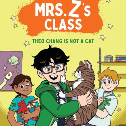 The Kids in Mrs. Zs Class Theo Chang Is Not a Cat