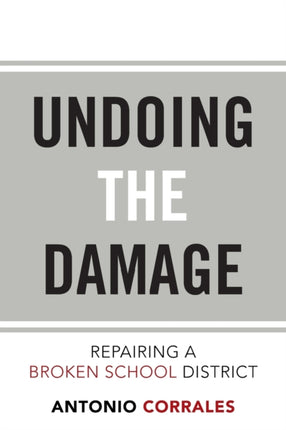 Undoing the Damage: Repairing a Broken School District