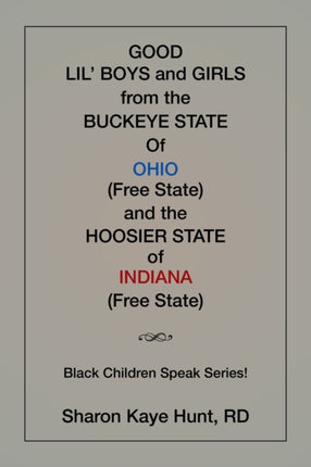 Good Li'l Boys and Girls from the Buckeye State Of Ohio (Free State) and the Hoosier State of Indiana (Free State) Black Children Speak Series!