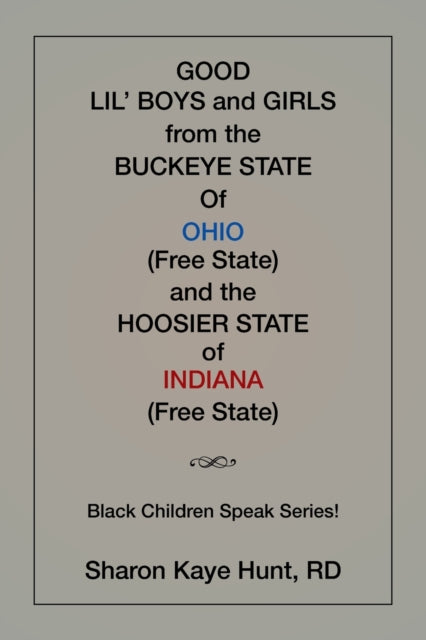 Good Li'l Boys and Girls from the Buckeye State Of Ohio (Free State) and the Hoosier State of Indiana (Free State) Black Children Speak Series!