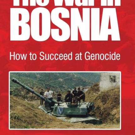 The War in Bosnia: How to Succeed at Genocide