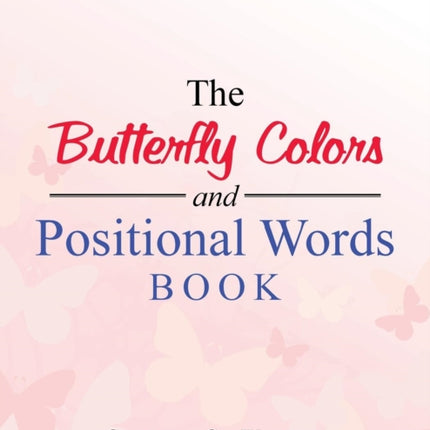 The Butterfly Colors and Positional Words Book