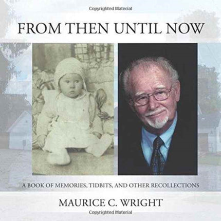 From Then Until Now: A Book of Memories, Tidbits,