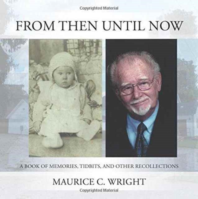 From Then Until Now: A Book of Memories, Tidbits,