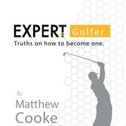 Expert Golfer: Truths on How to Become One