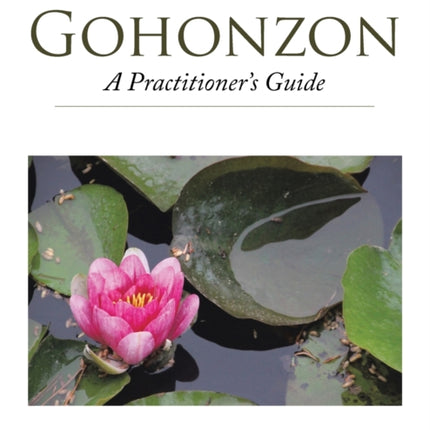 The Gohonzon - A Practitioner's Guide