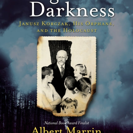 A Light in the Darkness: Janusz Korczak, His Orphans, and the Holocaust