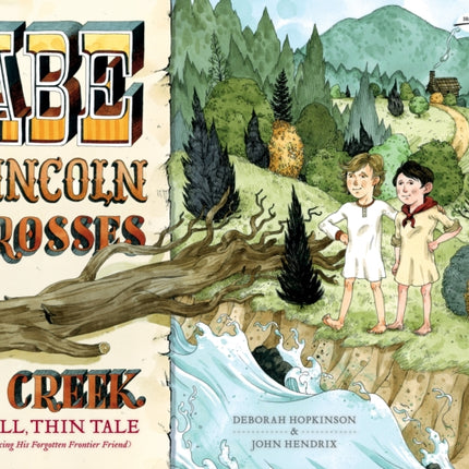 Abe Lincoln Crosses a Creek: A Tall, Thin Tale (Introducing His Forgotten Frontier Friend)